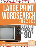 Large Print Wordsearches Puzzles Popular TV Shows of the 90s: Giant Print Word Searches for Adults & Seniors 1542532299 Book Cover