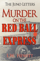 Murder on the Red Ball Express (The Juno Letters) B0C2RFTWSX Book Cover