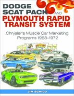 Dodge Scat Pack and Plymouth Rapid Transit System: Chrysler's Muscle Car Marketing Programs 1968-1972 1613253435 Book Cover