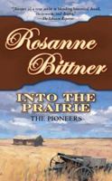 Into the Prairie: The Pioneers 0765348624 Book Cover