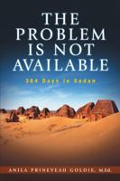 The Problem Is Not Available: 364 Days in Sudan 1483415538 Book Cover