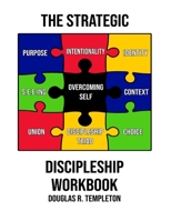 The Strategic Discipleship Workbook: Converting High Ideals into Everyday Ordeals B096LPSQ4T Book Cover