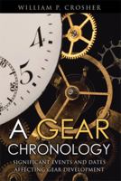 A Gear Chronology: Significant Events and Dates Affecting Gear Development 1499071140 Book Cover