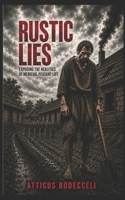 Rustic Lies: Exposing The Realities Of Medieval Peasant Life (The Chronicles of Empires Series) B0GZVC3FT6 Book Cover