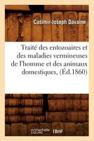 Traita(c) Des Entozoaires Et Des Maladies Vermineuses de L'Homme Et Des Animaux Domestiques, (A0/00d.1860) 2012773923 Book Cover