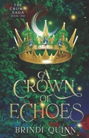 A Crown of Echoes: A Romantasy of Forbidden Magic and Fierce Queens (The Crown Saga) 1967709009 Book Cover