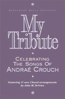 My Tribute: The Songs of Andrae Crouch 0760101639 Book Cover
