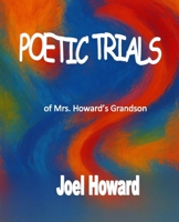 Poetic Trials: Of Mrs. Howard's Grandson B0FR32PQ8B Book Cover