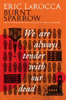 We Are Always Tender with Our Dead: (Burnt Sparrow, 1) 1803368675 Book Cover
