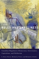 Rules and Unruliness: Canadian Regulatory Democracy, Governance, Capitalism, and Welfarism 0773543333 Book Cover