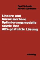 Lineare und linearisierbare Optimierungsmodelle sowie ihre ADV-gestutzte Losung (Studienbucher Informatik) (German Edition) 3528033304 Book Cover