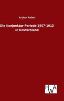 Die Konjunktur-Periode 1907-1913 in Deutschland 3368429469 Book Cover