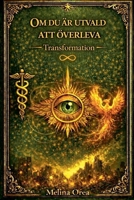 Om du är utvald att överleva: Transformation. Den heliga graalens hemlighet. Del 1 (Swedish Edition) B0FNQWQ777 Book Cover