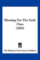 Blessings For The Little Ones 1120164850 Book Cover