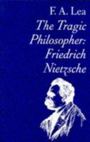 The Tragic Philosopher: Friedrich Nietzsche 1472514858 Book Cover