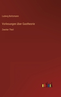 Vorlesungen über Gastheorie: Zweiter Theil 3368487426 Book Cover