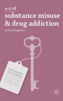 A-Z of Substance Misuse and Drug Addiction 0230314201 Book Cover