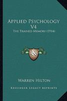 Applied Psychology V4: The Trained Memory 1166431401 Book Cover