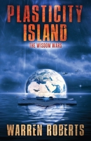 Plasticity Island: The Wisdom Wars 1689768800 Book Cover