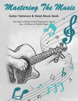 Mastering The Music: Guitar Tablature & Sheet Music Book: 140 Pages of Blank Chord Diagrams & 6 Line Staves plus 5 Album Review & 5 Playlist Pages 1694403009 Book Cover