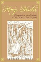 Mary's Master: Colonization and the Indians in 17th Century New England 1440188173 Book Cover