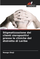 Stigmatizzazione dei clienti sieropositivi presso le cliniche del distretto di Leribe (Italian Edition) 6208658918 Book Cover