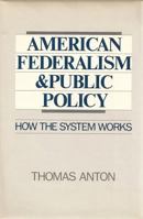 American Federalism and Public Policy: How the System Works 087722577X Book Cover
