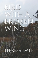 Bird With A Broken Wing 1093265388 Book Cover