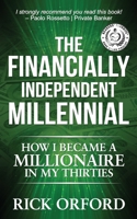 The Financially Independent Millennial: How I Became a Millionaire in My Thirties 194338648X Book Cover