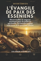 L’ÉVANGILE DE PAIX DES ESSÉNIENS ÉDITION COMPLÈTE: Déverrouillez la sagesse ancienne pour la maîtrise spirituelle, la transformation intérieure et la guérison divine (French Edition) B0H4VSL1X5 Book Cover