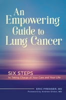 An Empowering Guide to Lung Cancer: Six Steps to Taking Charge of Your Care and Your Life 1440841012 Book Cover