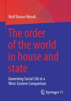 The order of the world in house and state: Governing Social Life in a West-Eastern Comparison 365838459X Book Cover
