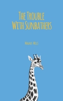 The Trouble With Sunbathers B08PX7KD55 Book Cover