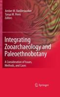 Integrating Zooarchaeology and Paleoethnobotany: A Consideration of Issues, Methods, and Cases 1441909346 Book Cover