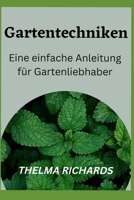 Gartentechniken: Ein einfacher Leitfaden für Gartenliebhaber B0BR75J555 Book Cover