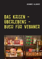Das Krisen - ?berlebens - Buch f?r Veganer: mit gro?em Rezeptteil 3752687053 Book Cover