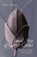 Small Arcs of Larger Circles: Framing Through Other Patterns 1909470961 Book Cover