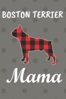 Boston Terrier Mama: Cute Boston Terrier dog Mama journal-120 lined page 6x9 inch- gifts for dog lovers- dogs journal for moms 1702114570 Book Cover