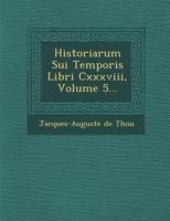 Historiarum Sui Temporis Libri CXXXVIII, Volume 5... 1249956099 Book Cover