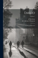 Emilio; Ó, De La Educacion; Volume 1 102172811X Book Cover
