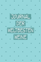 Journal der Weltbesten Weine: Sagenhaft als Notizbuch Ausr�stung zum festhalten von Notizen f�r jeden Weinverkoster und Sammler mit Weinkell 1698572557 Book Cover
