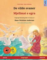 De vilde svaner - Mjellmat e egra (dansk - albansk): Tosproget børnebog efter et eventyr af Hans Christian Andersen, med online lydbog og video (Sefa Billedbøger På to Sprog) 3739988479 Book Cover