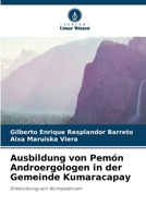 Ausbildung von Pemón Androergologen in der Gemeinde Kumaracapay (German Edition) 6207002369 Book Cover