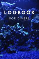 Logbook for Divers: Taucher Logbuch f�r 100 Tauchg�nge, Format 6x9 1096011638 Book Cover