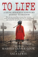 To Life - A Holocaust Survivor's Journey to Freedom 160414582X Book Cover
