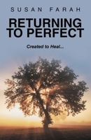 Returning to Perfect: Created to Heal... B0DWT59N5V Book Cover