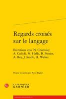 Regards Croises Sur Le Langage: Entretiens Avec N. Chomsky, A. Culioli, M. Halle, B. Pottier, A. Rey, J. Searle, H. Walter 2406072142 Book Cover
