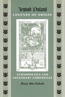 Jewish Poland-Legends of Origin: Ethnopoetics and Legendary Chronicles 0814343910 Book Cover