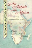 An Affair with Africa: Expeditions And Adventures Across A Continent 1559635312 Book Cover