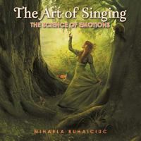 The Art of Singing: The Science of Emotions 1490716661 Book Cover
